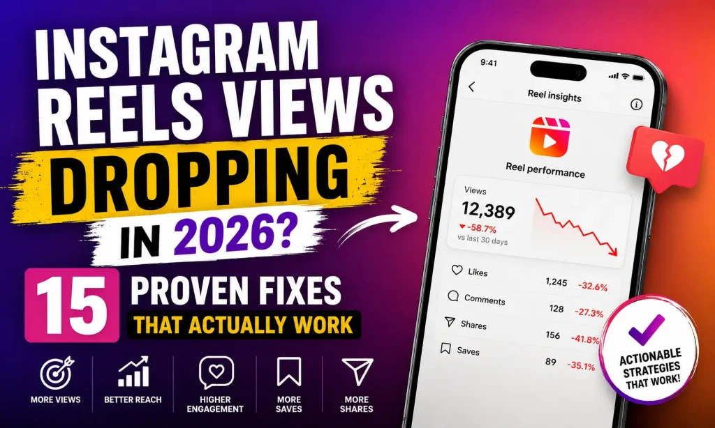 Instagram Reels Views Dropping in 2026? 15 Proven Fixes That Actually Work